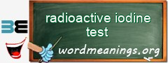 WordMeaning blackboard for radioactive iodine test